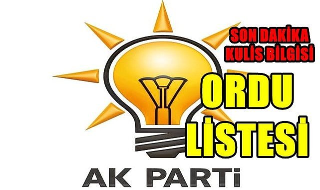 AK Parti Ordu Milletvekili Listesinde kimler var SİYASET Ordu Gazete