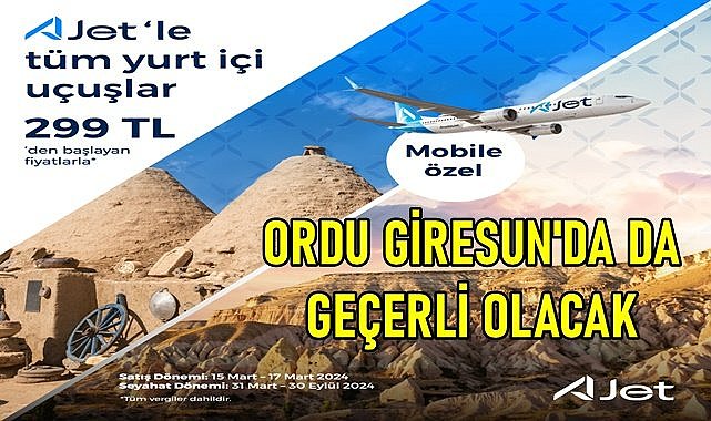 A Jet Ten Kampanya Ordu Giresun U Ak Biletleri Tl G Ndem Ordu